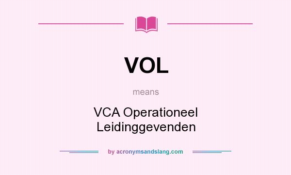 What does VOL mean? It stands for VCA Operationeel Leidinggevenden