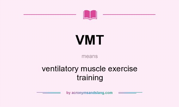 What does VMT mean? It stands for ventilatory muscle exercise training