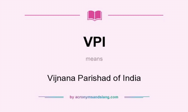 What does VPI mean? It stands for Vijnana Parishad of India