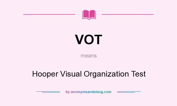 What does VOT mean? It stands for Hooper Visual Organization Test