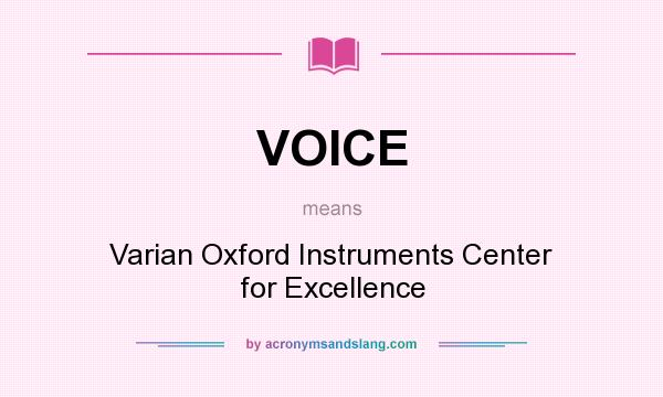 What does VOICE mean? It stands for Varian Oxford Instruments Center for Excellence