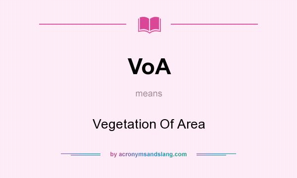 What does VoA mean? It stands for Vegetation Of Area