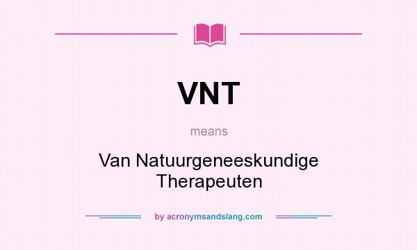 What does VNT mean? It stands for Van Natuurgeneeskundige Therapeuten