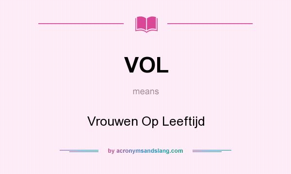 What does VOL mean? It stands for Vrouwen Op Leeftijd