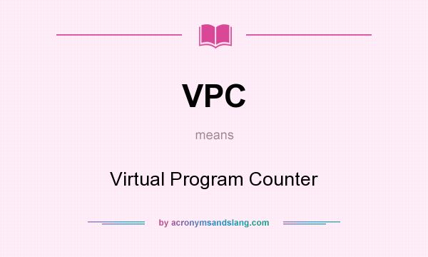What does VPC mean? It stands for Virtual Program Counter