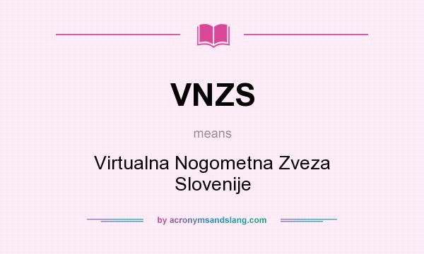 What does VNZS mean? It stands for Virtualna Nogometna Zveza Slovenije