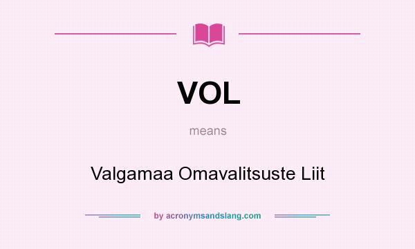 What does VOL mean? It stands for Valgamaa Omavalitsuste Liit