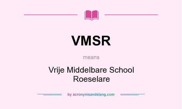 What does VMSR mean? It stands for Vrije Middelbare School Roeselare
