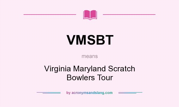 What does VMSBT mean? It stands for Virginia Maryland Scratch Bowlers Tour