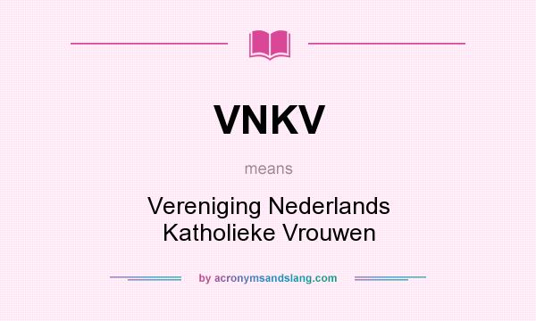 What does VNKV mean? It stands for Vereniging Nederlands Katholieke Vrouwen