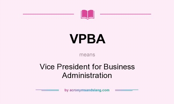 What does VPBA mean? It stands for Vice President for Business Administration