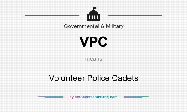 What does VPC mean? It stands for Volunteer Police Cadets