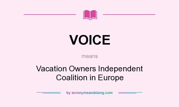 What does VOICE mean? It stands for Vacation Owners Independent Coalition in Europe