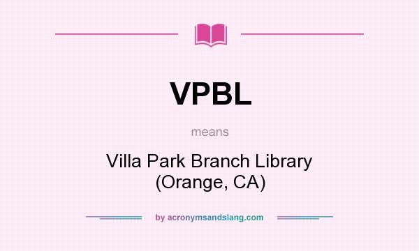 What does VPBL mean? It stands for Villa Park Branch Library (Orange, CA)