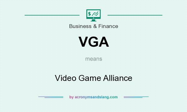 What does VGA mean? It stands for Video Game Alliance