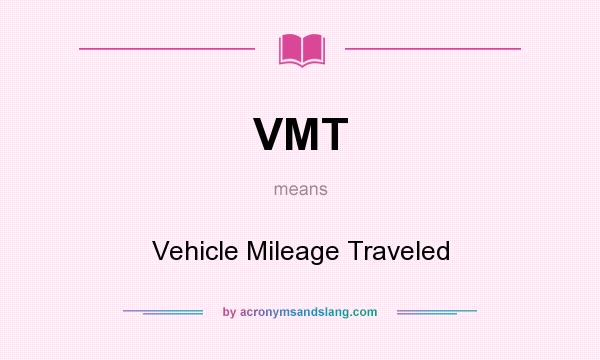 What does VMT mean? It stands for Vehicle Mileage Traveled