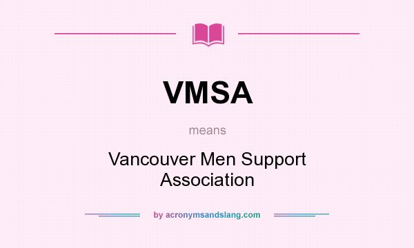 What does VMSA mean? It stands for Vancouver Men Support Association