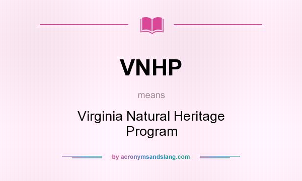 What does VNHP mean? It stands for Virginia Natural Heritage Program