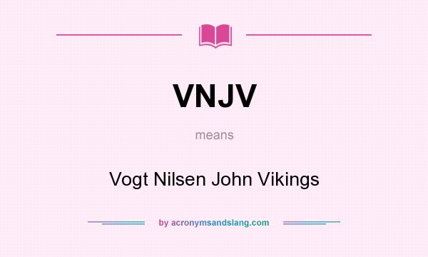 What does VNJV mean? It stands for Vogt Nilsen John Vikings