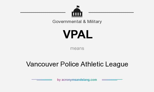 What does VPAL mean? It stands for Vancouver Police Athletic League