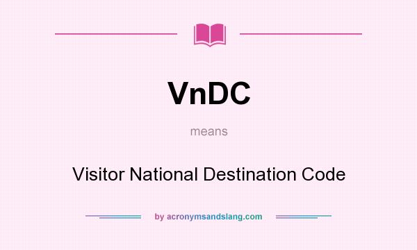 What does VnDC mean? It stands for Visitor National Destination Code