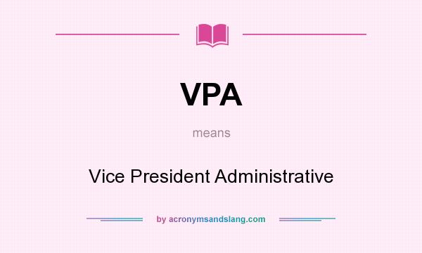 What does VPA mean? It stands for Vice President Administrative