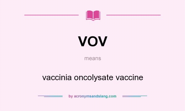 What does VOV mean? It stands for vaccinia oncolysate vaccine