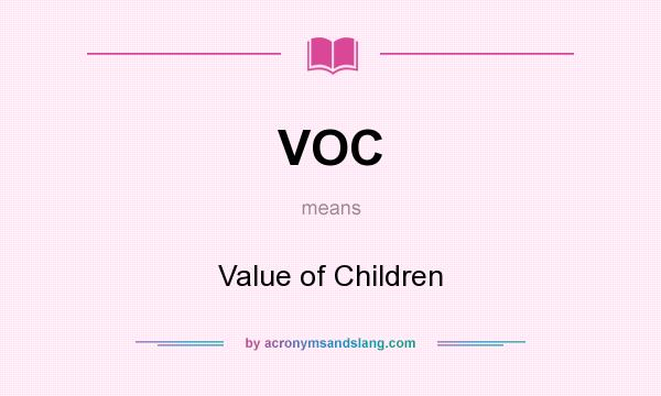 What does VOC mean? It stands for Value of Children