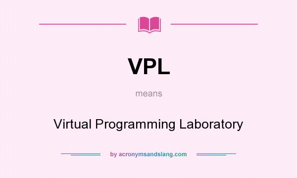 What does VPL mean? It stands for Virtual Programming Laboratory