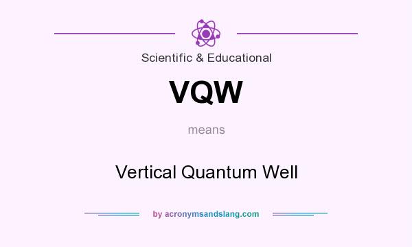 What does VQW mean? It stands for Vertical Quantum Well