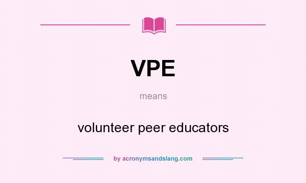 What does VPE mean? It stands for volunteer peer educators