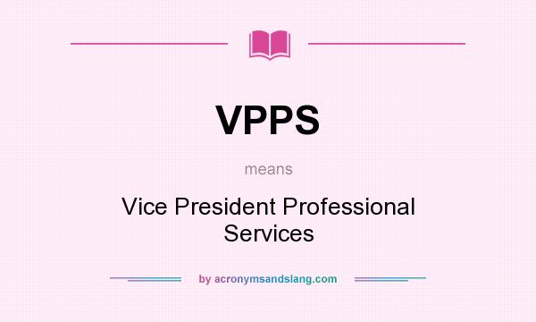 What does VPPS mean? It stands for Vice President Professional Services