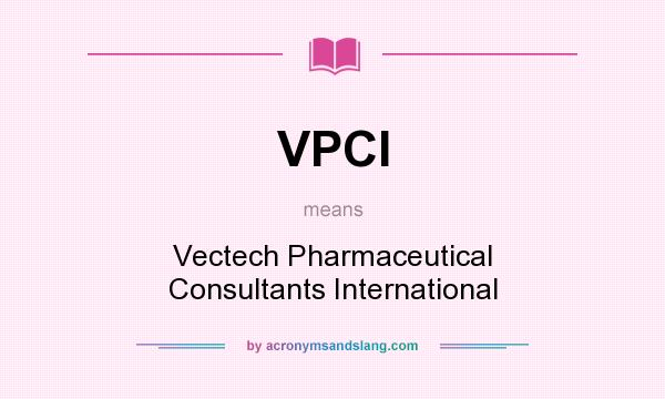 What does VPCI mean? It stands for Vectech Pharmaceutical Consultants International