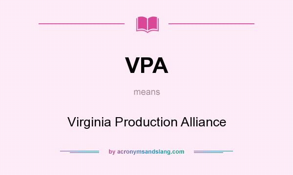 What does VPA mean? It stands for Virginia Production Alliance