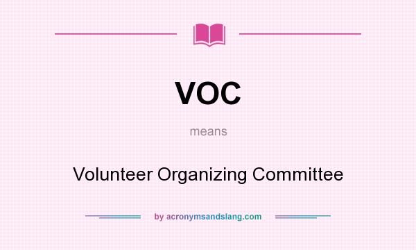 What does VOC mean? It stands for Volunteer Organizing Committee