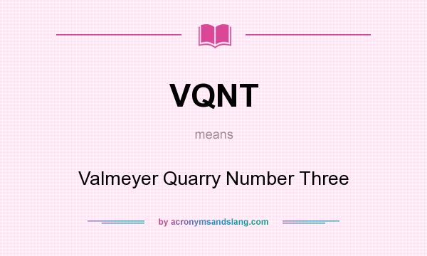 What does VQNT mean? It stands for Valmeyer Quarry Number Three