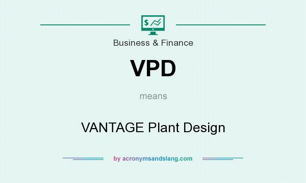 What does VPD mean? It stands for VANTAGE Plant Design