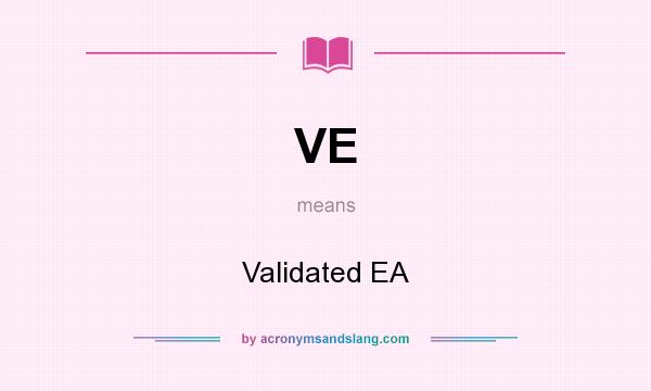 What does VE mean? It stands for Validated EA