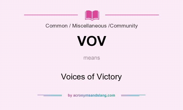 What does VOV mean? It stands for Voices of Victory