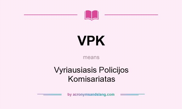 What does VPK mean? It stands for Vyriausiasis Policijos Komisariatas