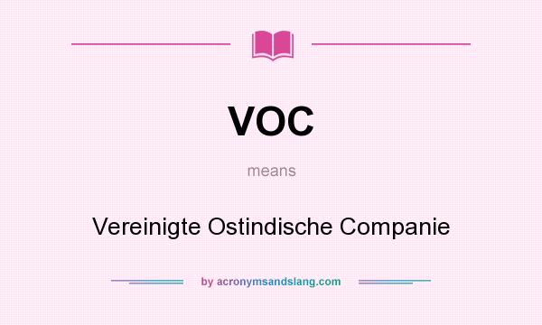 What does VOC mean? It stands for Vereinigte Ostindische Companie