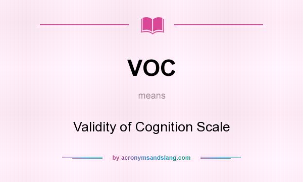 What does VOC mean? It stands for Validity of Cognition Scale
