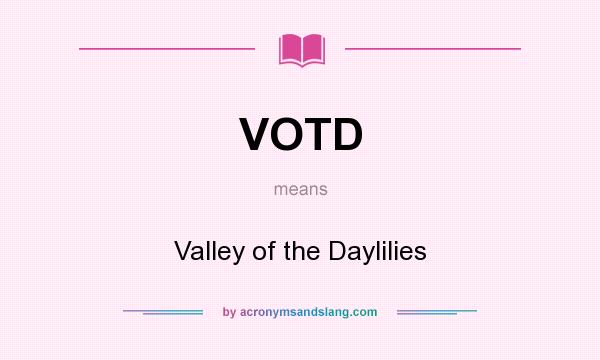 What does VOTD mean? It stands for Valley of the Daylilies