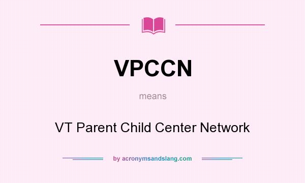 What does VPCCN mean? It stands for VT Parent Child Center Network