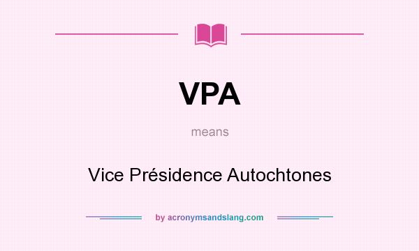 What does VPA mean? It stands for Vice Présidence Autochtones