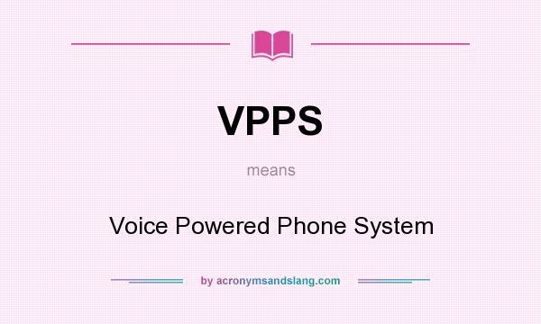 What does VPPS mean? It stands for Voice Powered Phone System