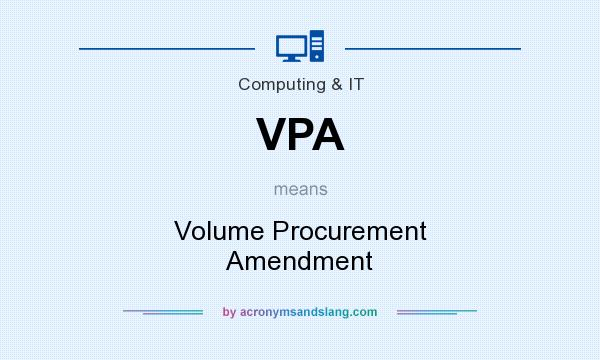 What does VPA mean? It stands for Volume Procurement Amendment