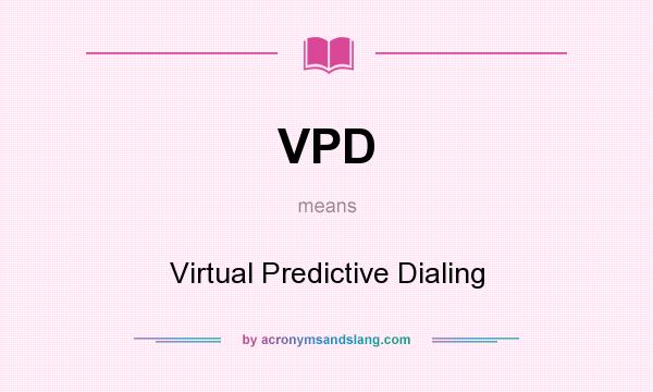 What does VPD mean? It stands for Virtual Predictive Dialing
