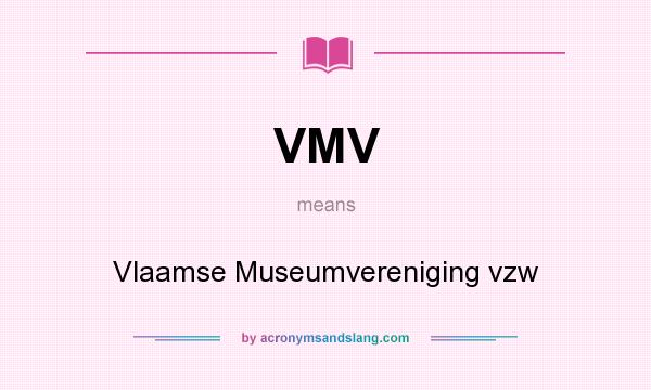 What does VMV mean? It stands for Vlaamse Museumvereniging vzw