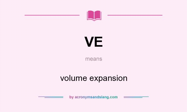 What does VE mean? It stands for volume expansion
